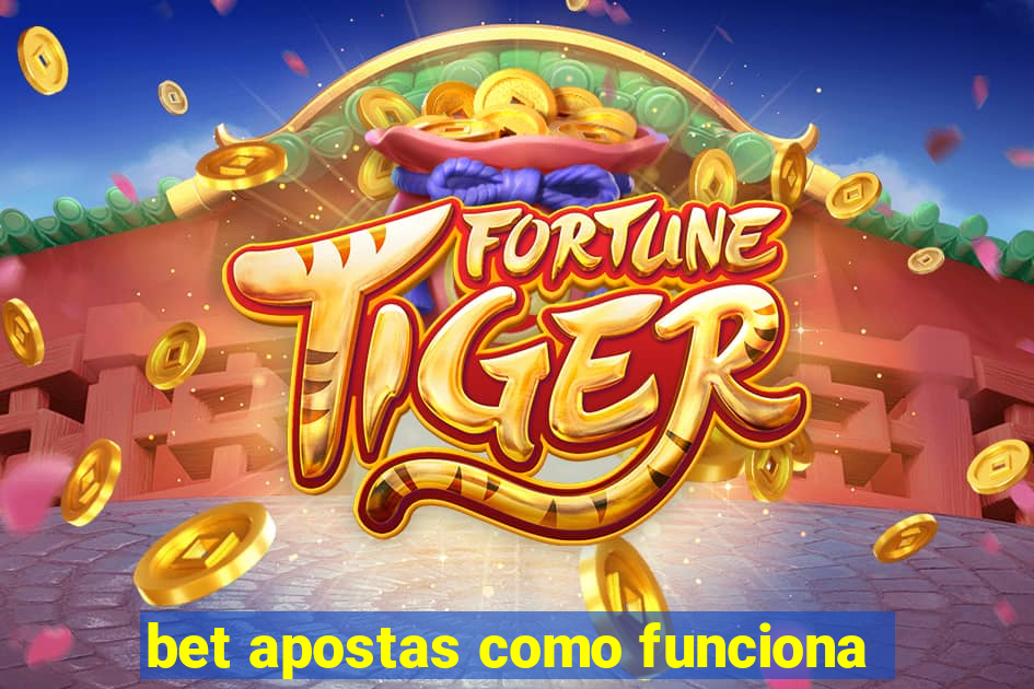bet apostas como funciona